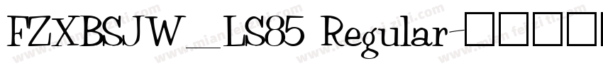 FZXBSJW_LS85 Regular字体转换